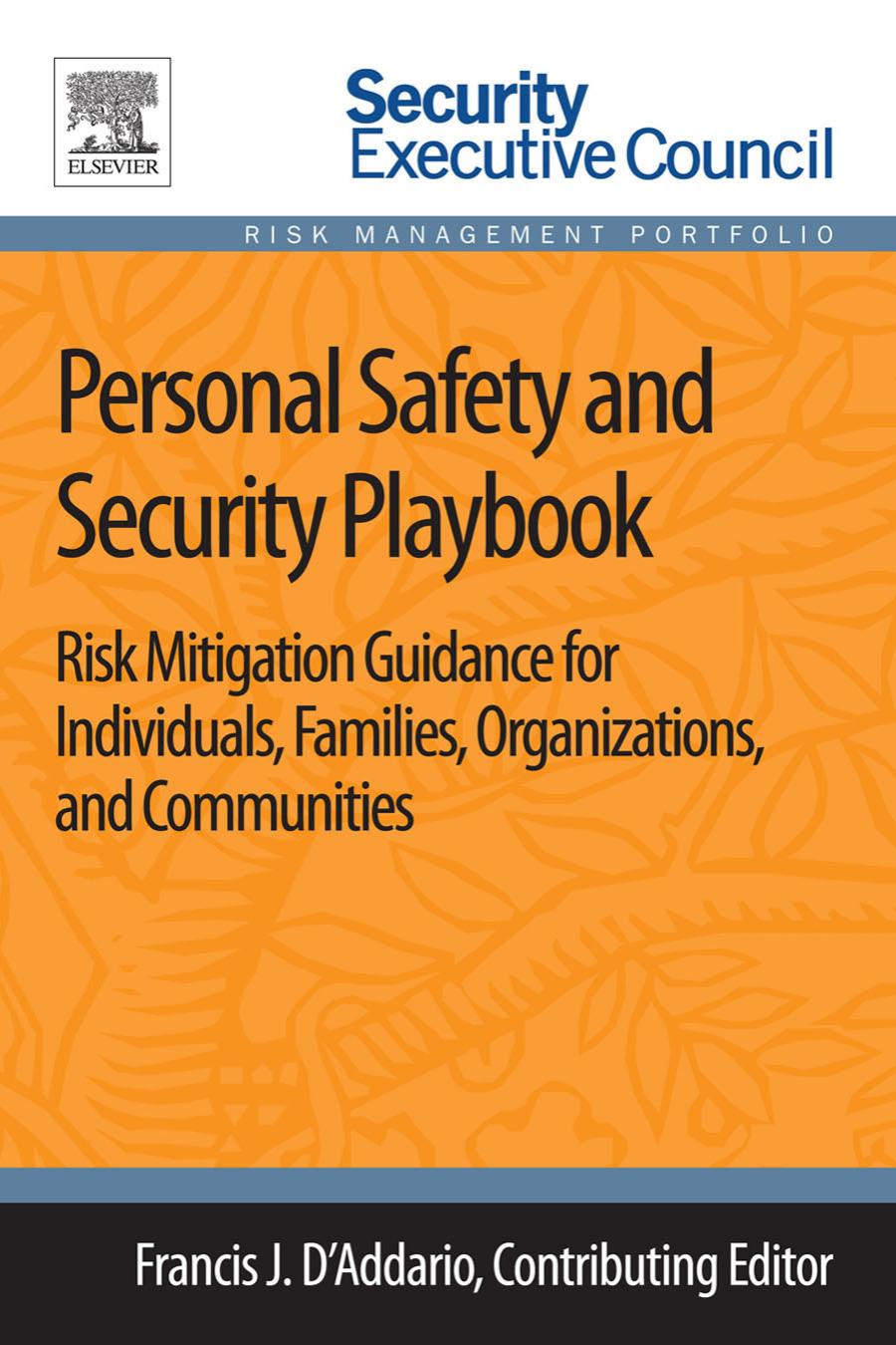 Personal Safety and Security Playbook: Risk Mitigation Guidance for Individuals, Families, Organizations, and Communities by Francis J. D’Addario