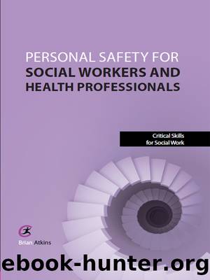 Personal Safety for Social Workers and Health Professionals by Brian Atkins