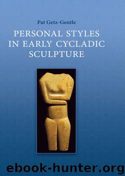 Personal Styles in Early Cycladic Sculpture by Pat Getz-Gentle
