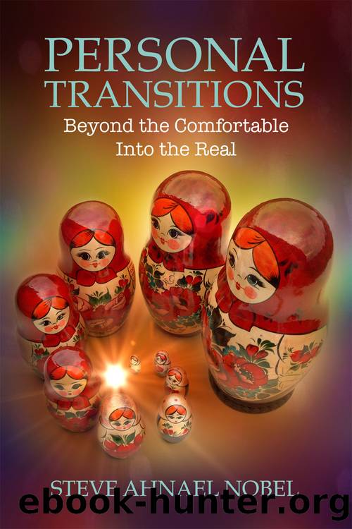 Personal Transitions: Beyond the Comfortable Into the Real by Nobel Steve