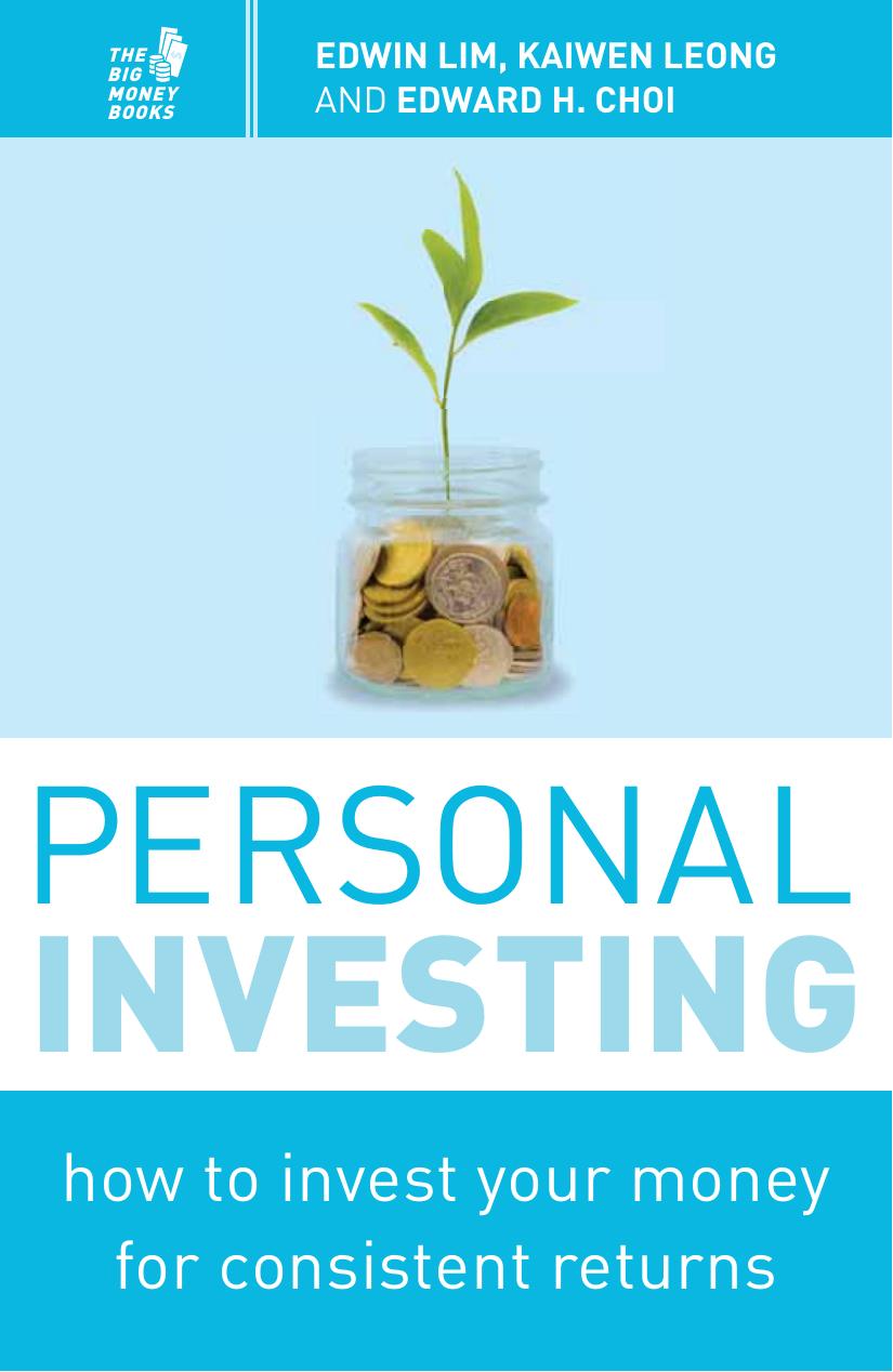 Personal investing: how to invest your money for consistent returns by Choi Edward H.;Leong Kaiwen;Lim Edwin