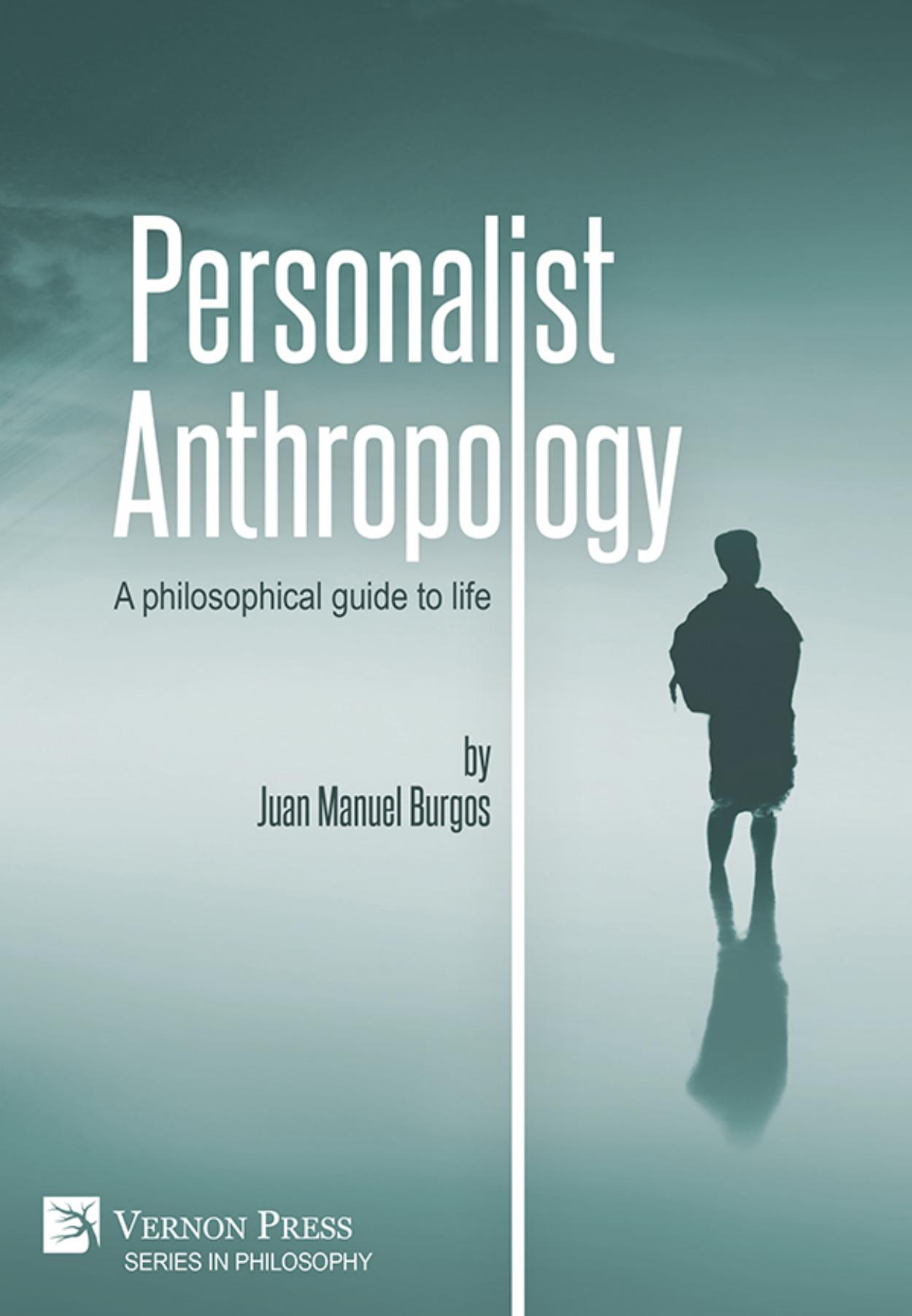 Personalist Anthropology: A philosophical guide to life by Juan Manuel Burgos
