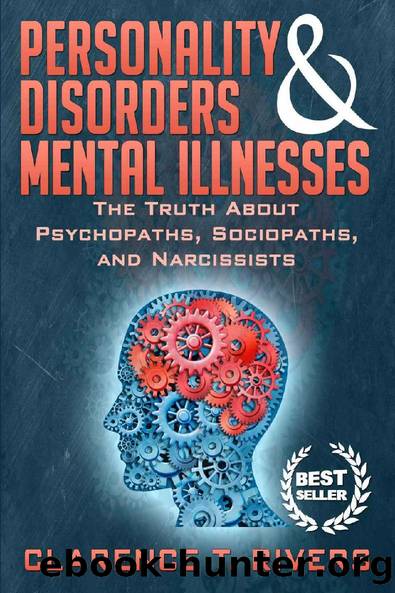 Personality Disorders & Mental Illnesses: The Truth About Psychopaths, Sociopaths, and Narcissists (Personality Disorders, Mental Illnesses, Psychopaths, Sociopaths, Narcissists) by Clarence T. Rivers