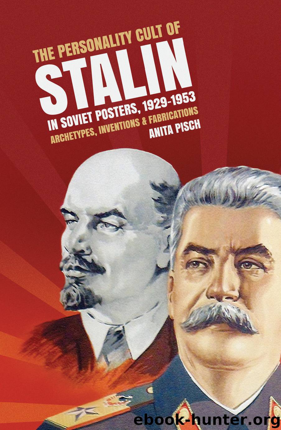 Personality cult of Stalin in Soviet posters, 1929–1953 by Pisch Anita;