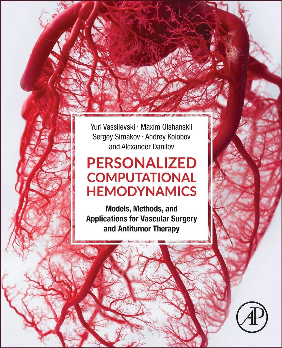 Personalized Computational Hemodynamics: Models, Methods, and Applications for Vascular Surgery and Antitumor Therapy by Yuri Vassilevski Maxim Olshanskii Sergey Simakov Andrey Kolobov Alexander Danilov