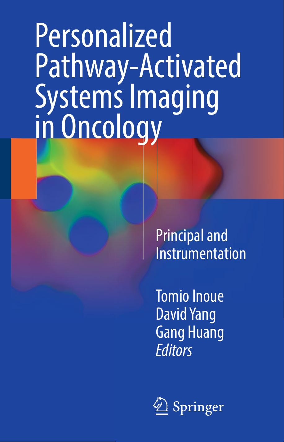 Personalized Pathway-Activated Systems Imaging in Oncology: Principal and Instrumentation by Tomio Inoue David Yang Gang Huang (eds.)