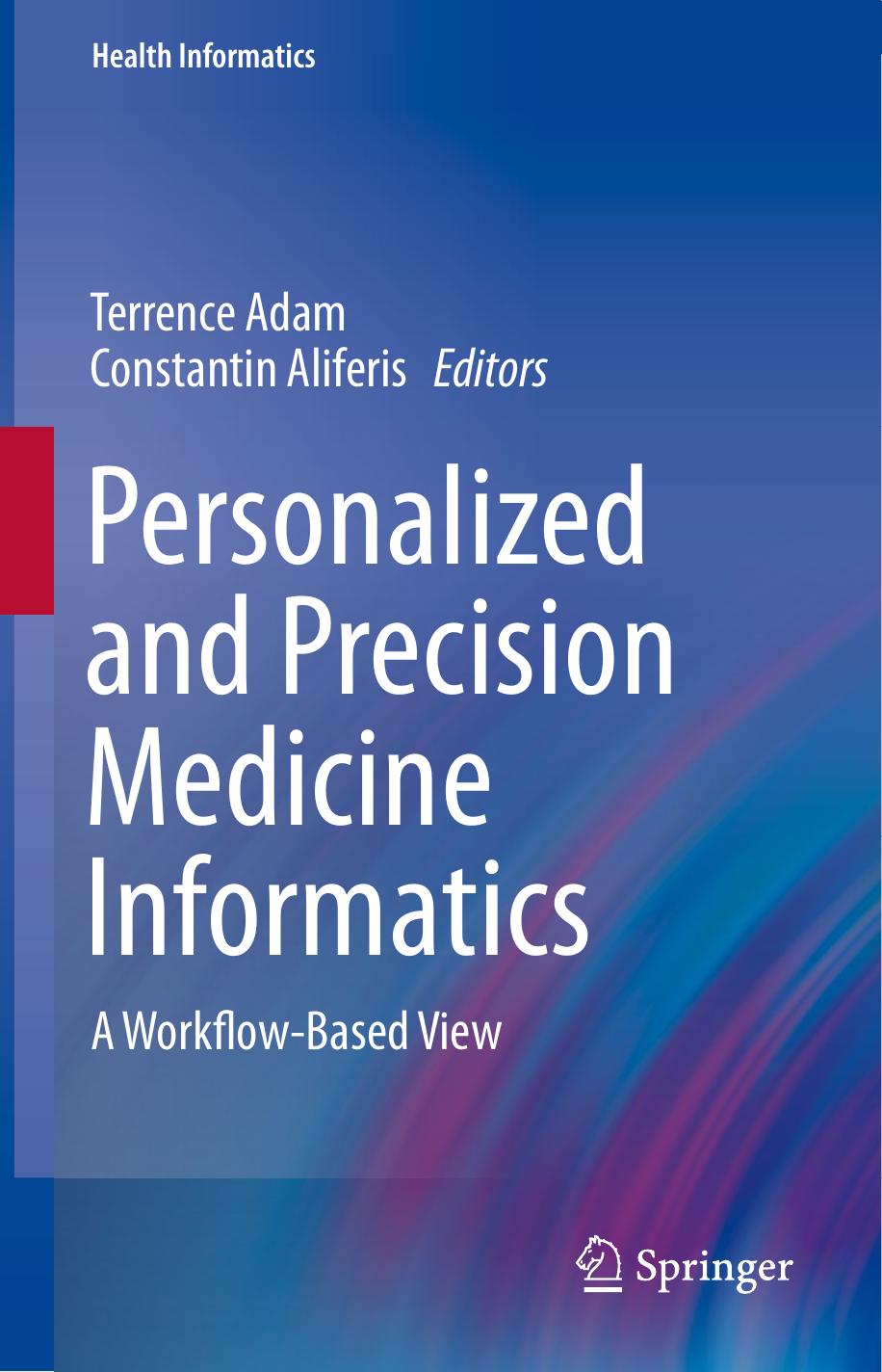 Personalized and Precision Medicine Informatics: A Workflow-Based View by Terrence Adam Constantin Aliferis