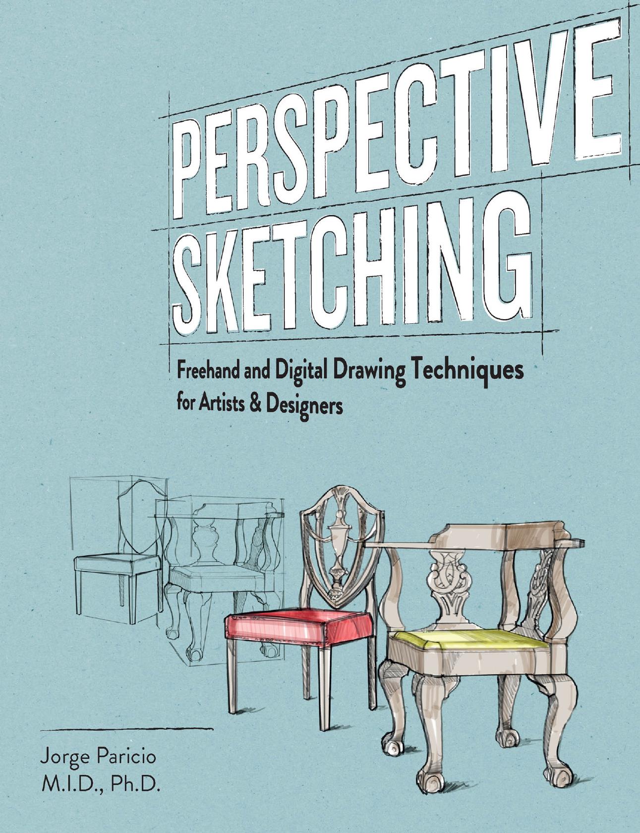 Perspective Sketching Freehand and Digital Drawing Techniques for Artists & Designers (3 edition) by Jorge Paricio