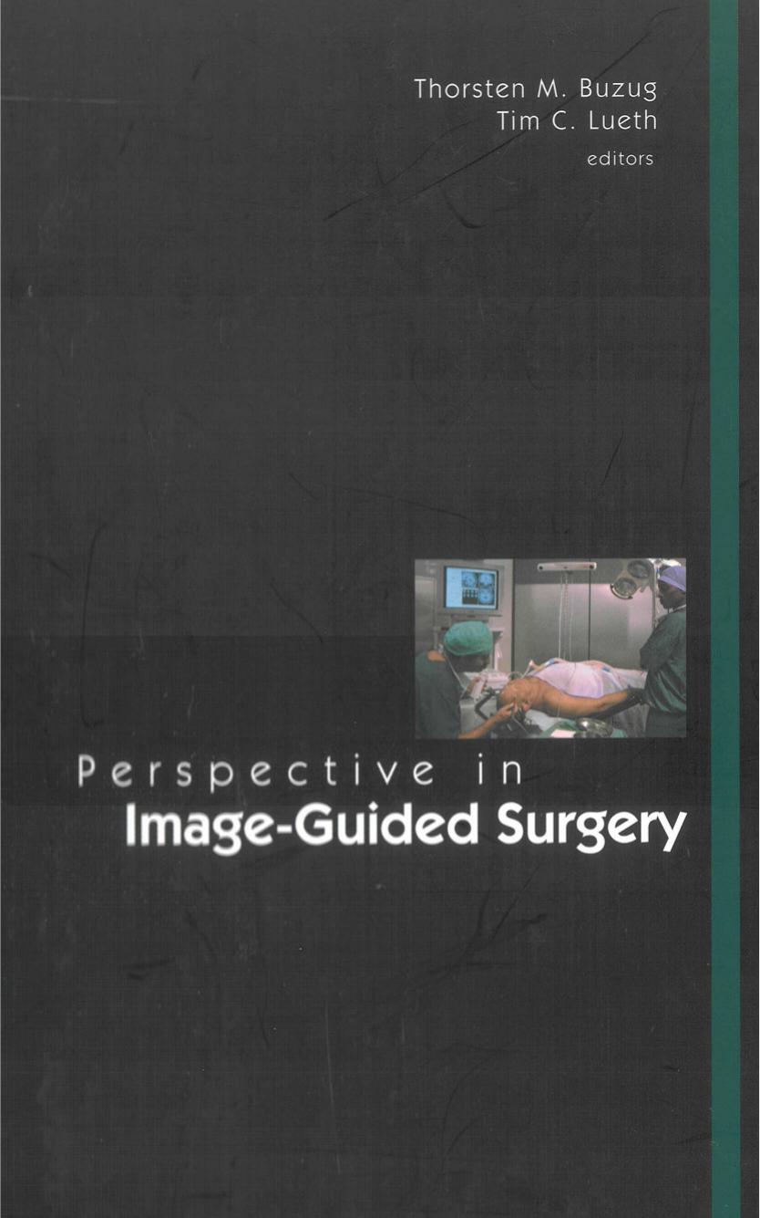 Perspective in Image-Guided Surgery: Proceedings Of The Scientific Workshop On Medical Robotics, Navigation And Visualization : RheinAhrCampus Remagen, Germany 11 - 12 March by Thorsten M. Buzug Tim C. Lueth
