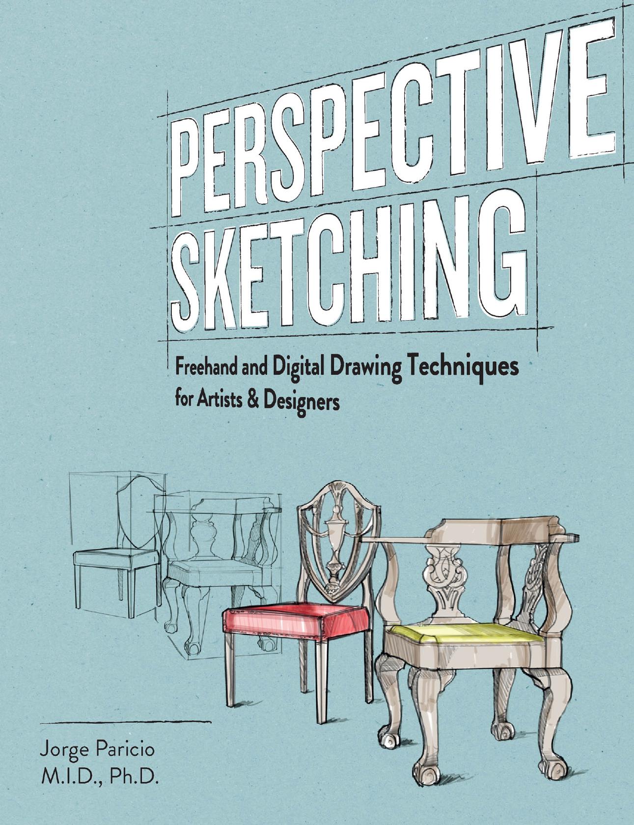 Perspective sketching : Freehand and Digital Drawing Techniques for Artists & Designers by Paricio Jorge
