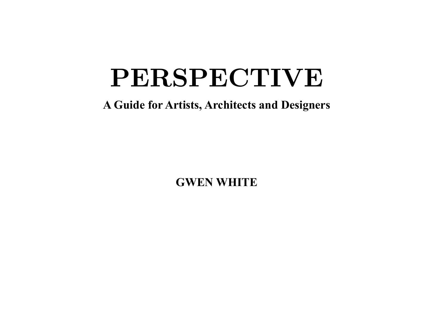 Perspective: A Guide for Artists, Architects and Designers by Gwen White