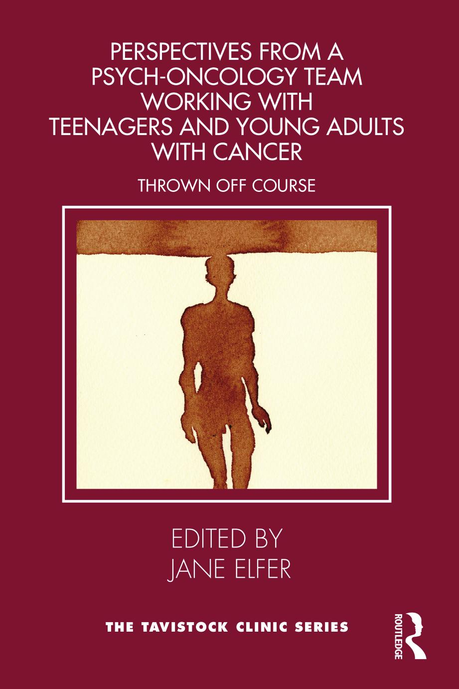 Perspectives from a Psych-Oncology Team Working with Teenagers and Young Adults with Cancer: Thrown Off Course by Jane Elfer