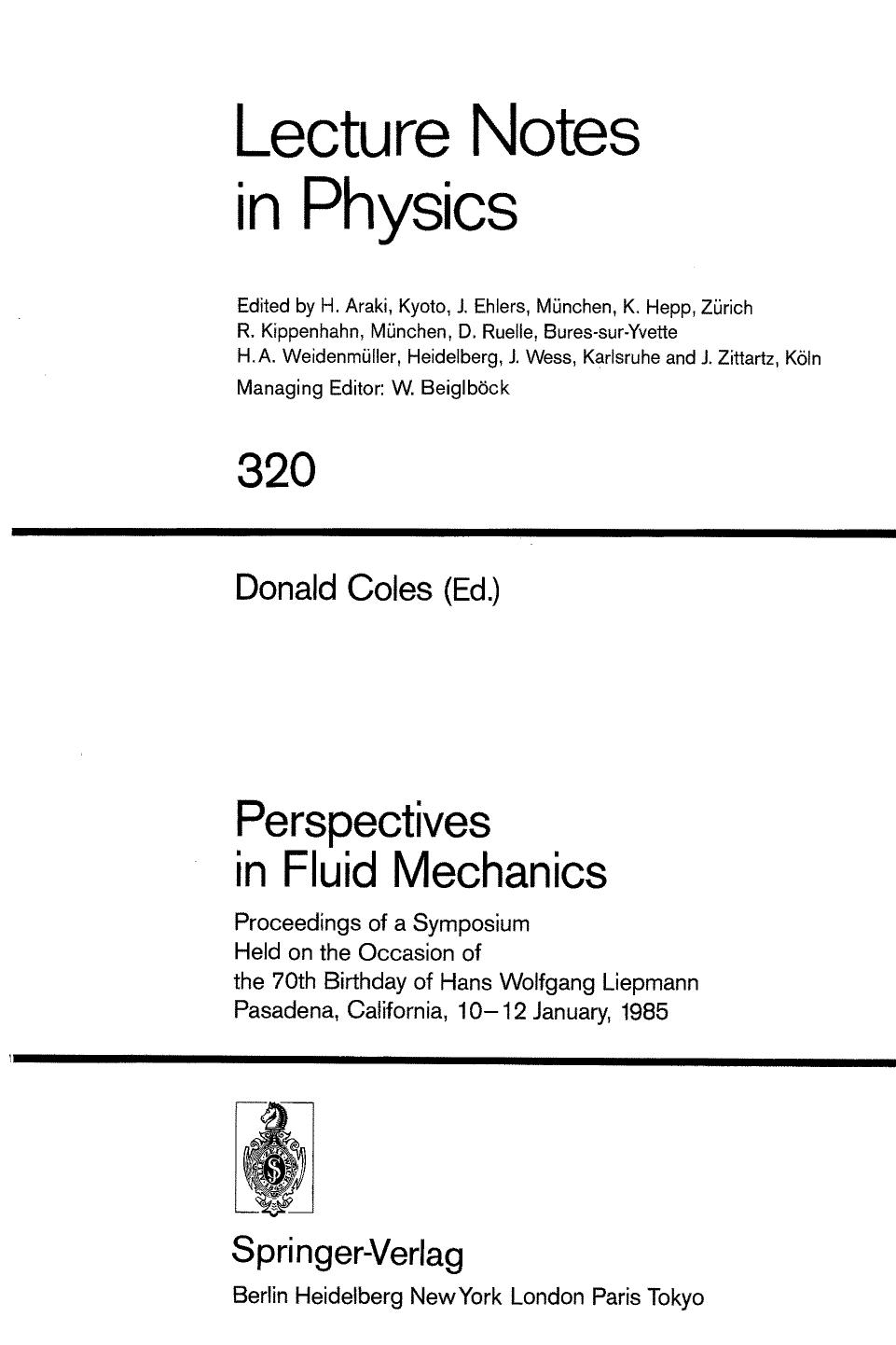 Perspectives in Fluid Mechanics: Proceedings of a Symposium Held on the Occasion of the 70th Birthday of Hans Wolfgang Liepmann Pasadena, California, 10â12 January, 1985 by Walter Munk (auth.) Donald Coles (eds.)
