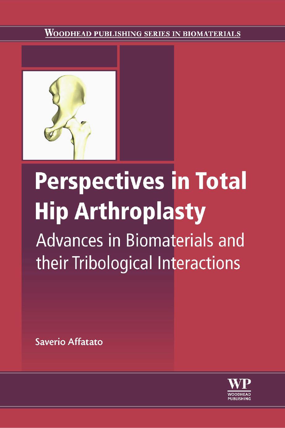 Perspectives in Total Hip Arthroplasty: Advances in Biomaterials and their Tribological Interactions by Saverio Affatato