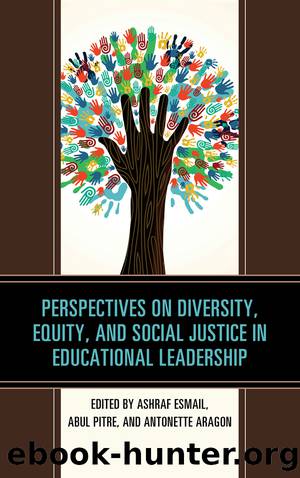 Perspectives on Diversity, Equity, and Social Justice in Educational Leadership by Esmail Ashraf;Pitre Abul;Aragon Antonette;
