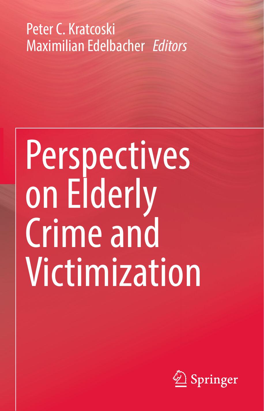 Perspectives on Elderly Crime and Victimization by Peter C. Kratcoski & Maximilian Edelbacher