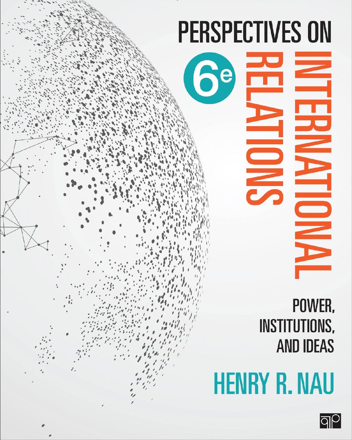 Perspectives on International Relations: Power, Institutions, and Ideas (Sixth Edition) by Henry R. Nau