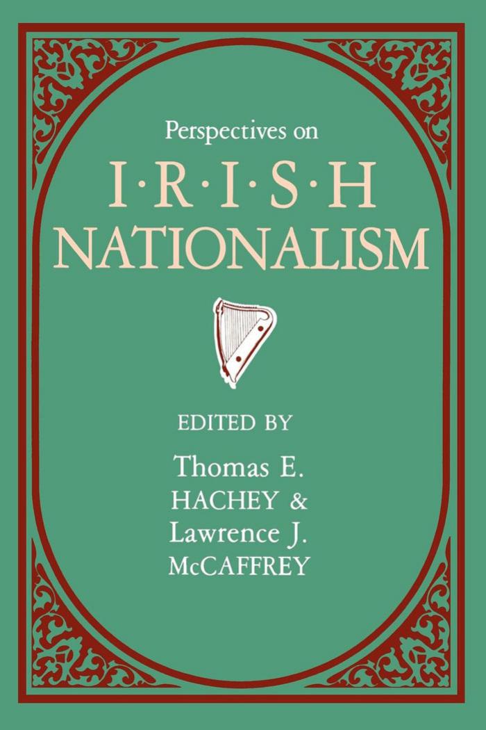 Perspectives on Irish Nationalism by Thomas E. Hachey; Lawrence J. McCaffrey
