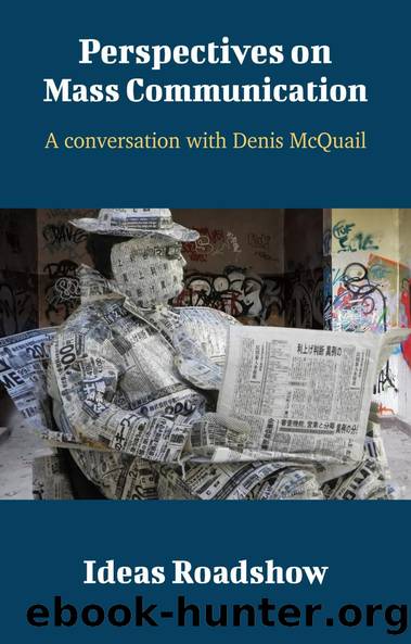 Perspectives on Mass Communication - A Conversation with Denis McQuail by Howard Burton