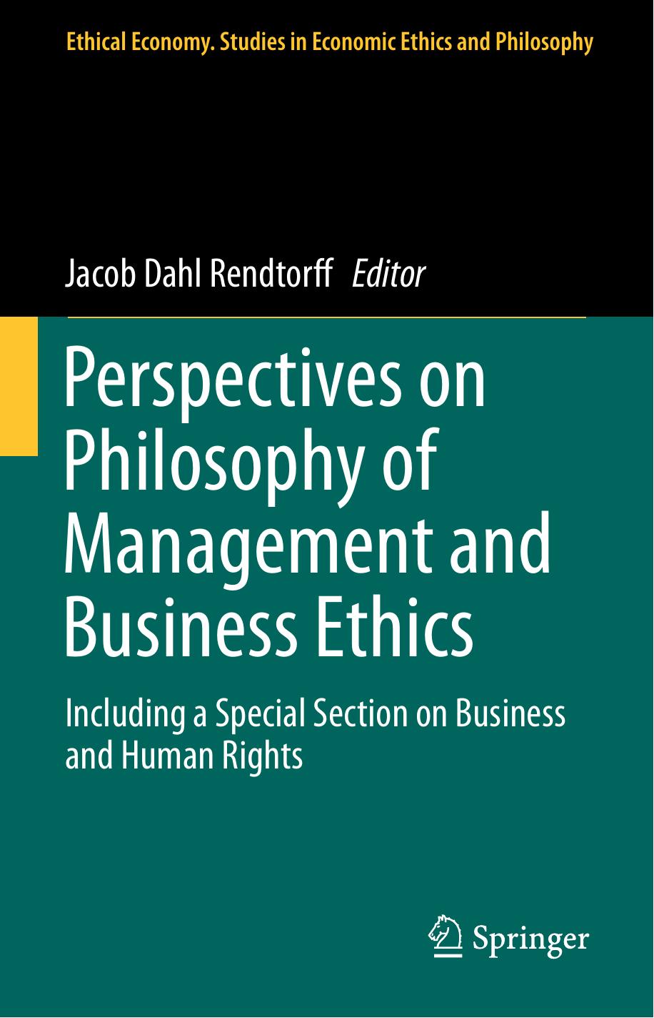 Perspectives on Philosophy of Management and Business Ethics: Including a Special Section on Business and Human Rights by Jacob Dahl Rendtorff (eds.)
