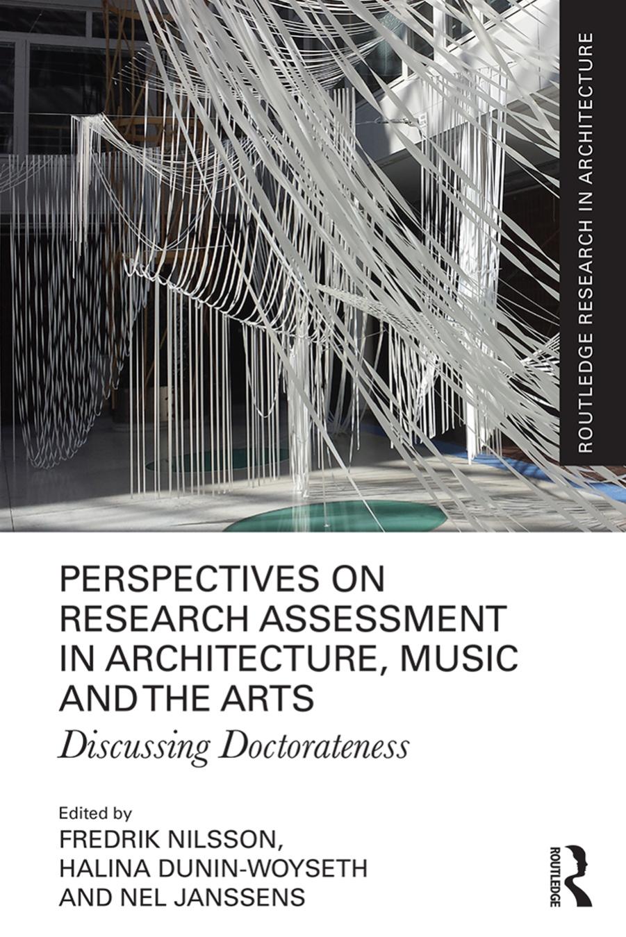 Perspectives on Research Assessment in Architecture, Music and the Arts by Fredrik Nilsson Halina Dunin-Woyseth Nel Janssens