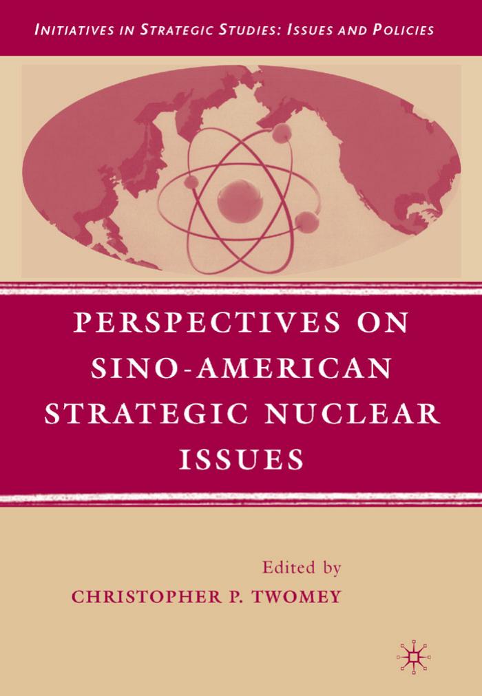 Perspectives on Sino-American strategic nuclear issues by edited by Christopher P. Twomey