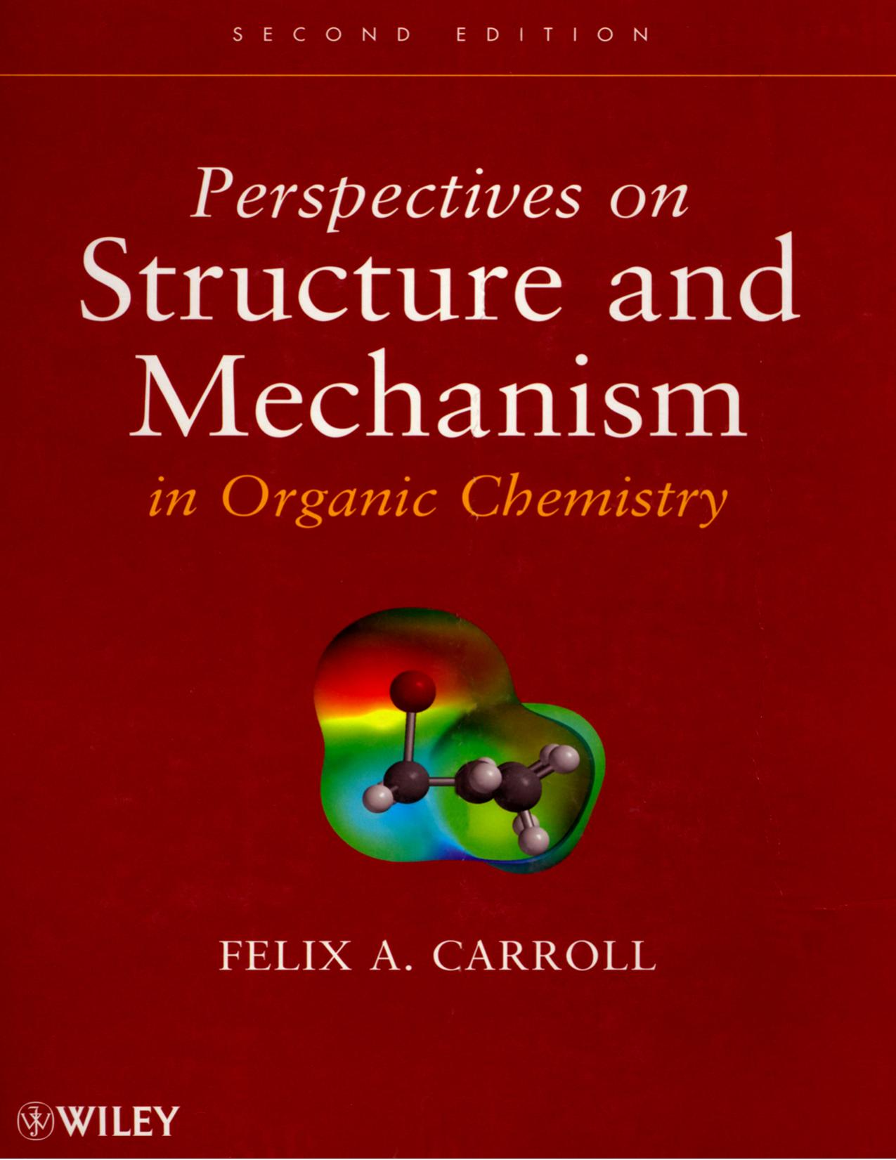 Perspectives on Structure and Mechanism in Organic Chemistry by Carroll Felix A