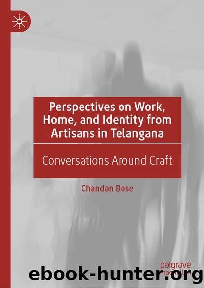 Perspectives on Work, Home, and Identity From Artisans in Telangana by Chandan Bose