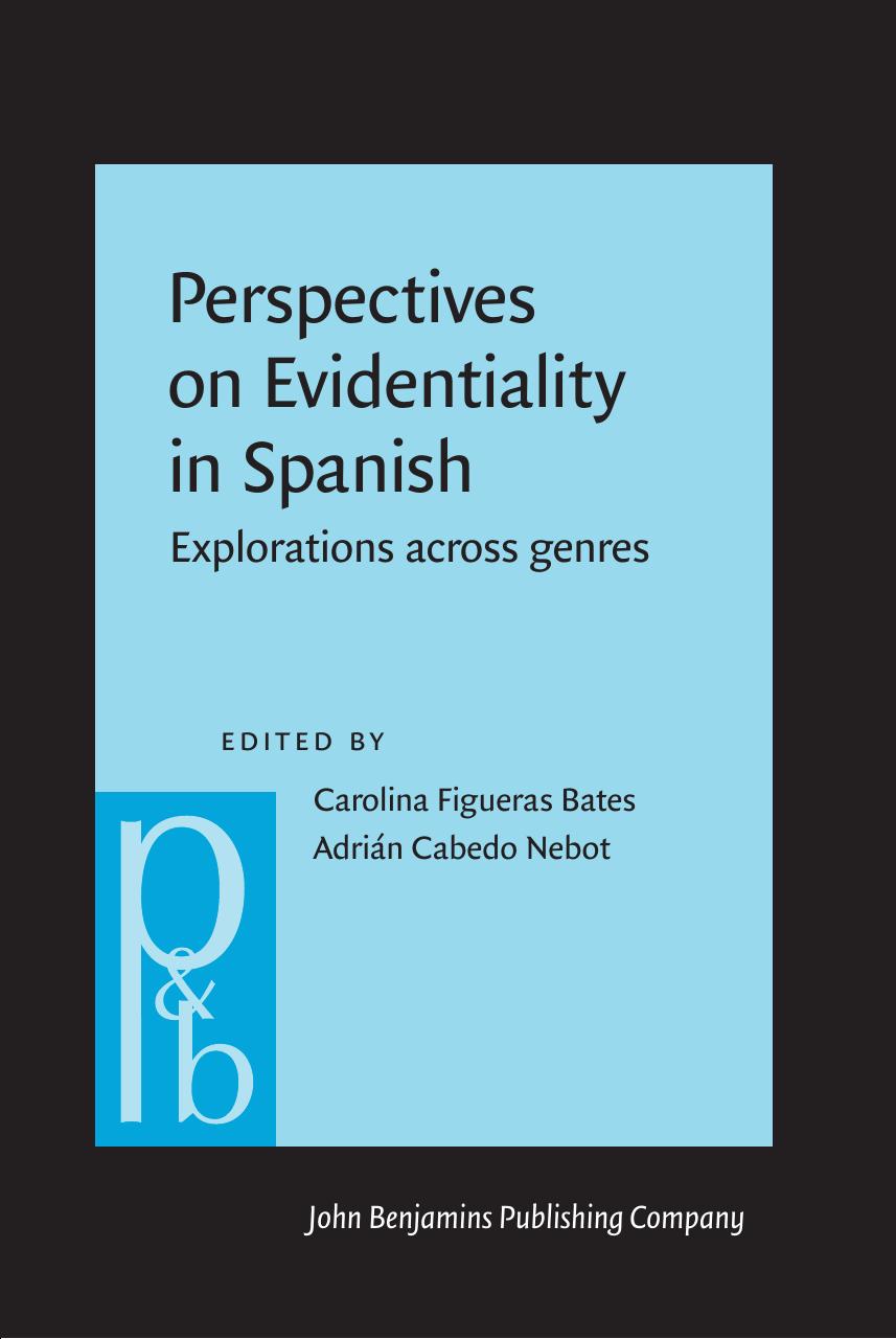 Perspectives on evidentiality in Spanish : explorations across genres by Cabedo Nebot Adrián; Figueras Carolina