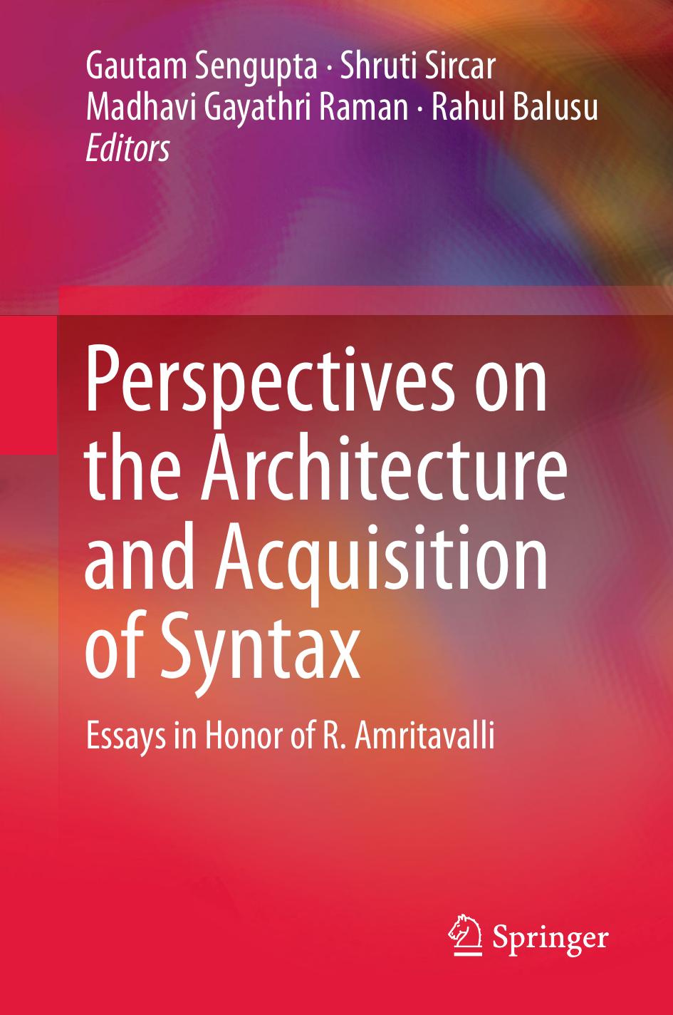 Perspectives on the Architecture and Acquisition of Syntax by Gautam Sengupta Shruti Sircar Madhavi Gayathri Raman Rahul Balusu