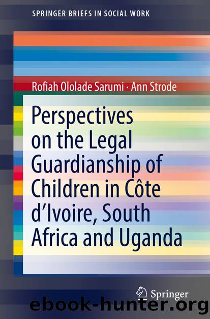 Perspectives on the Legal Guardianship of Children in Côte d'Ivoire, South Africa, and Uganda by Rofiah Ololade Sarumi & Ann Strode
