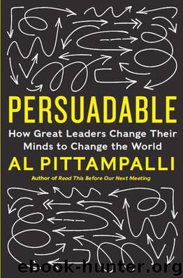 Persuadable: How Great Leaders Change Their Minds to Change the World by Al Pittampalli