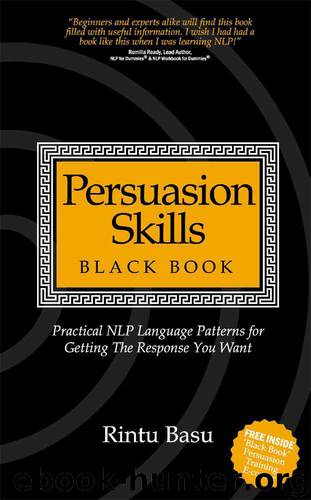 Persuasion Skills Blackbook: Practical NLP Language Patterns for Getting The Response You Want by Basu Rintu