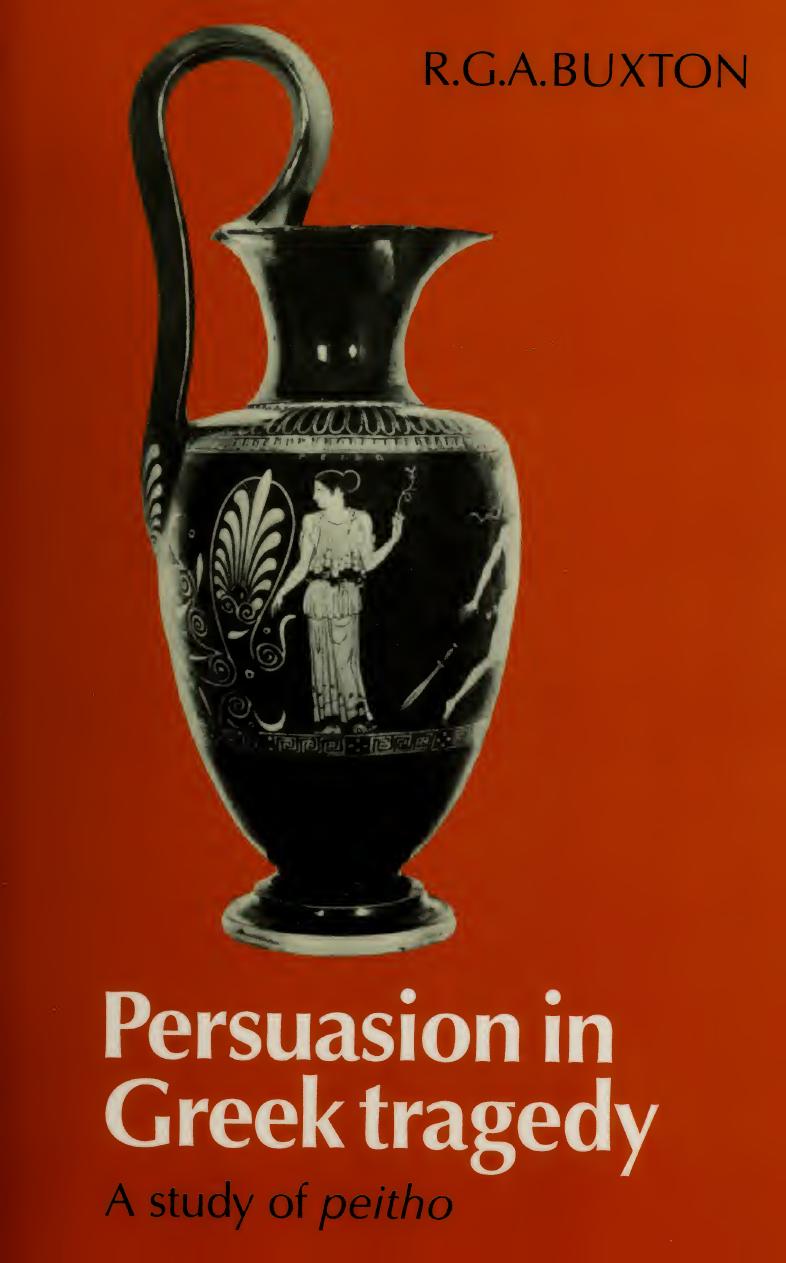 Persuasion in Greek Tragedy: A Study of Peitho by R. G. A. Buxton