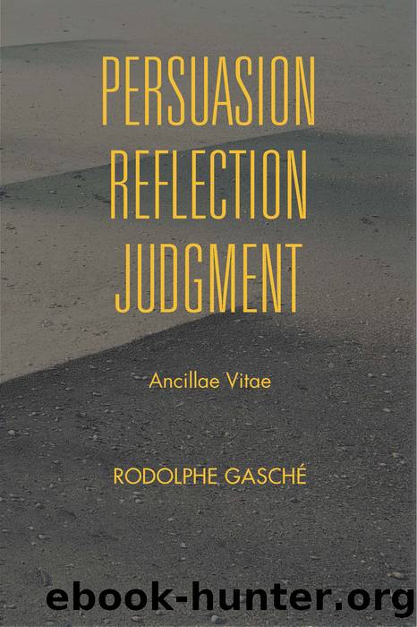 Persuasion, Reflection, Judgment by Rodolphe Gasché