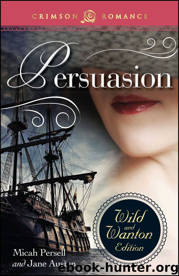Persuasion: The Wild And Wanton Edition by Micah Persell