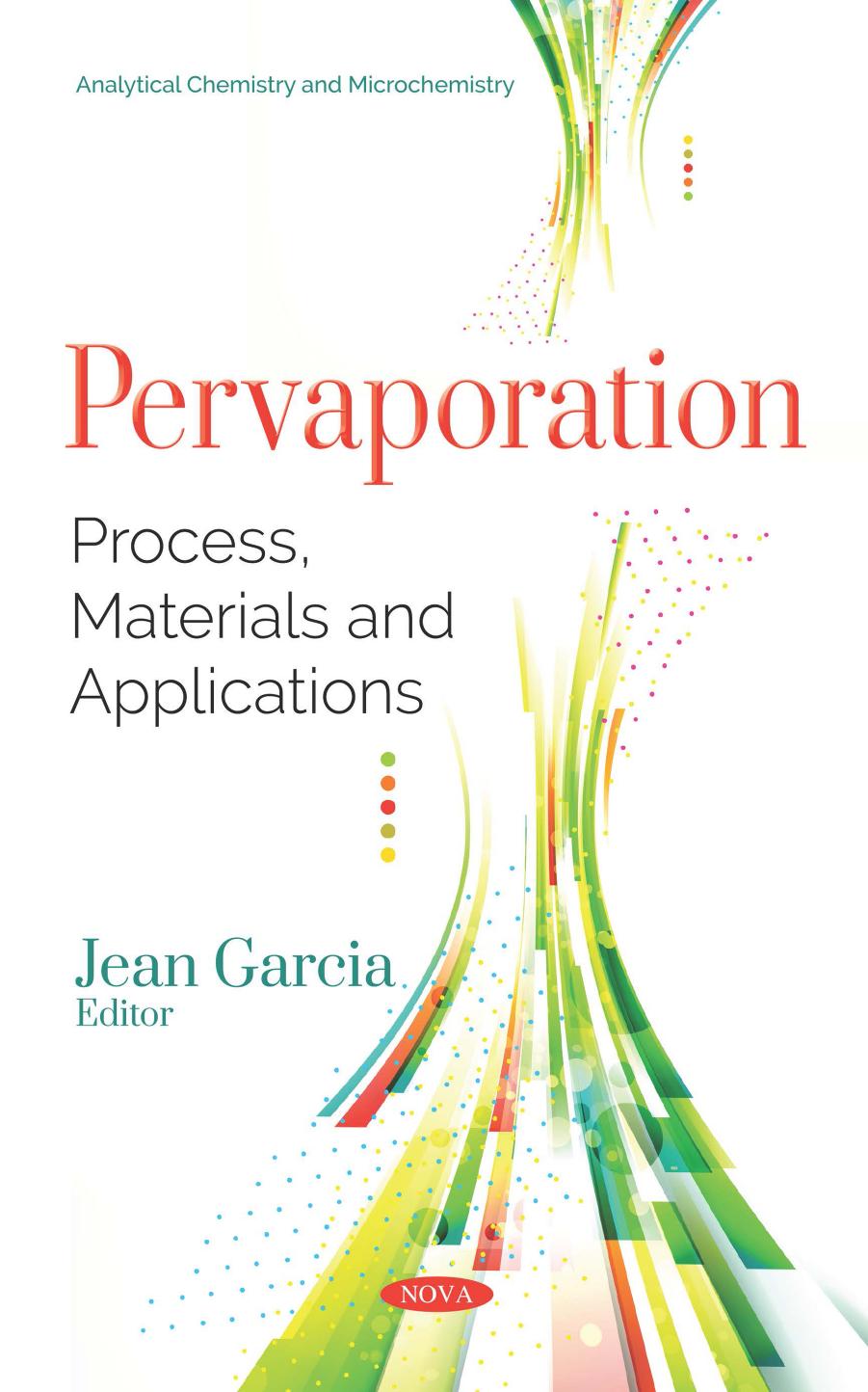Pervaporation: Process, Materials and Applications by Jean Garcia (editor)