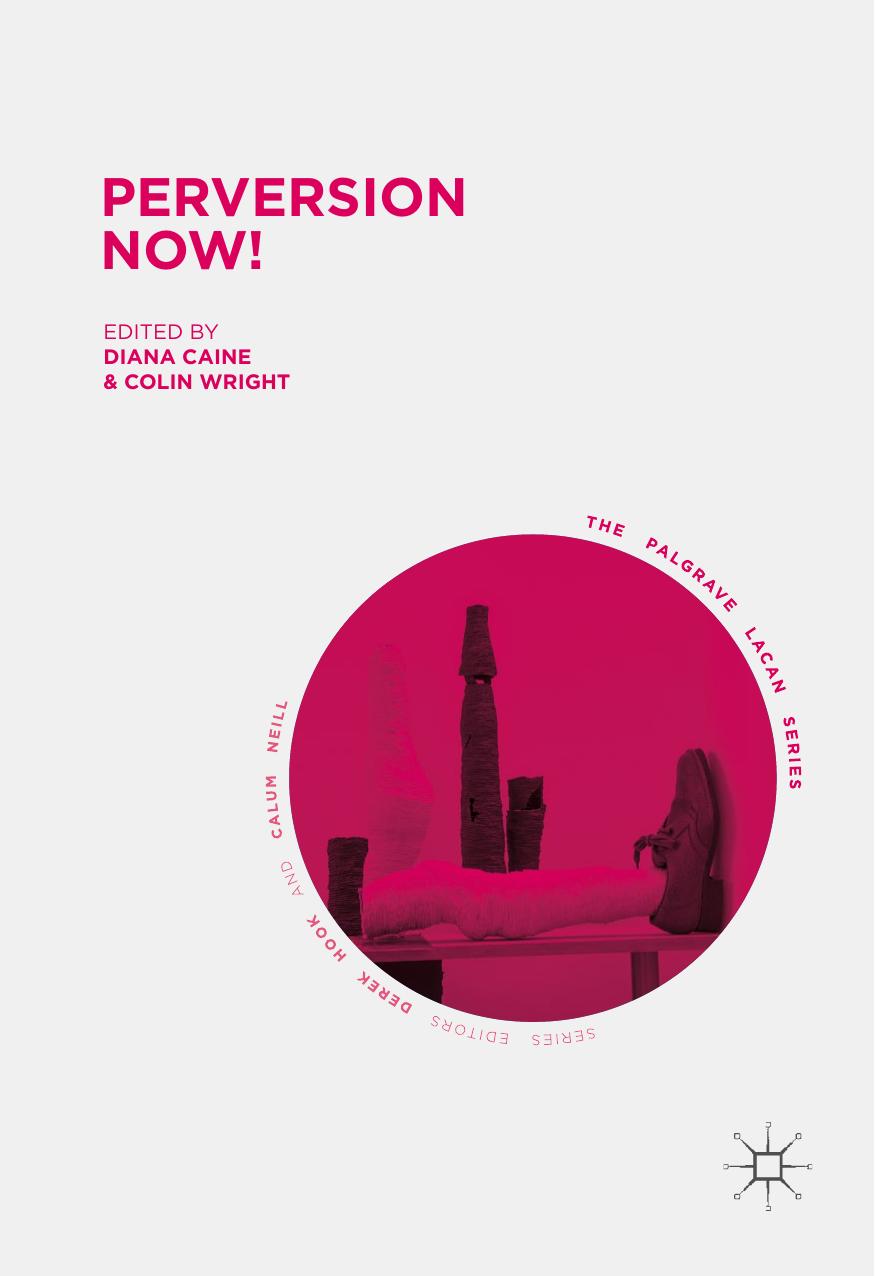 Perversion Now! by Diana Caine Colin Wright (eds.)