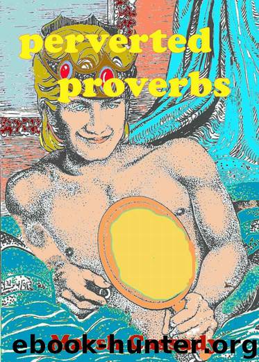Perverted Proverbs by Marsh Cassady