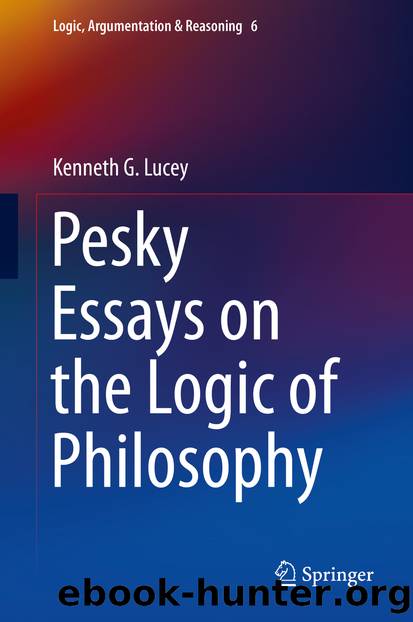 Pesky Essays on the Logic of Philosophy by Kenneth G. Lucey