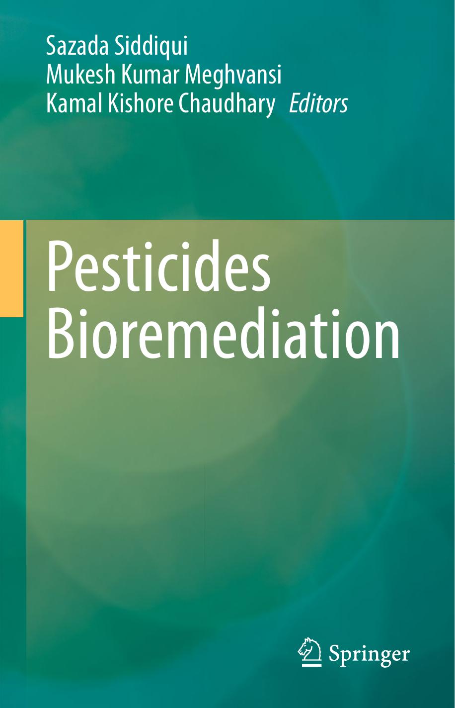 Pesticides Bioremediation by Sazada Siddiqui Mukesh Kumar Meghvansi Kamal Kishore Chaudhary