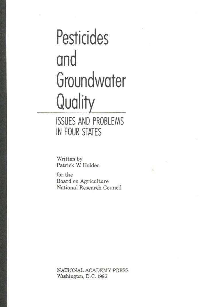 Pesticides and Groundwater Quality : Issues and Problems in Four States. by Patrick W Holden; National Research Council (U.S.). Board on Agriculture