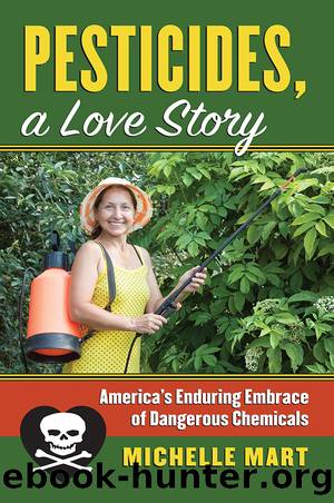 Pesticides, A Love Story by Michelle Mart