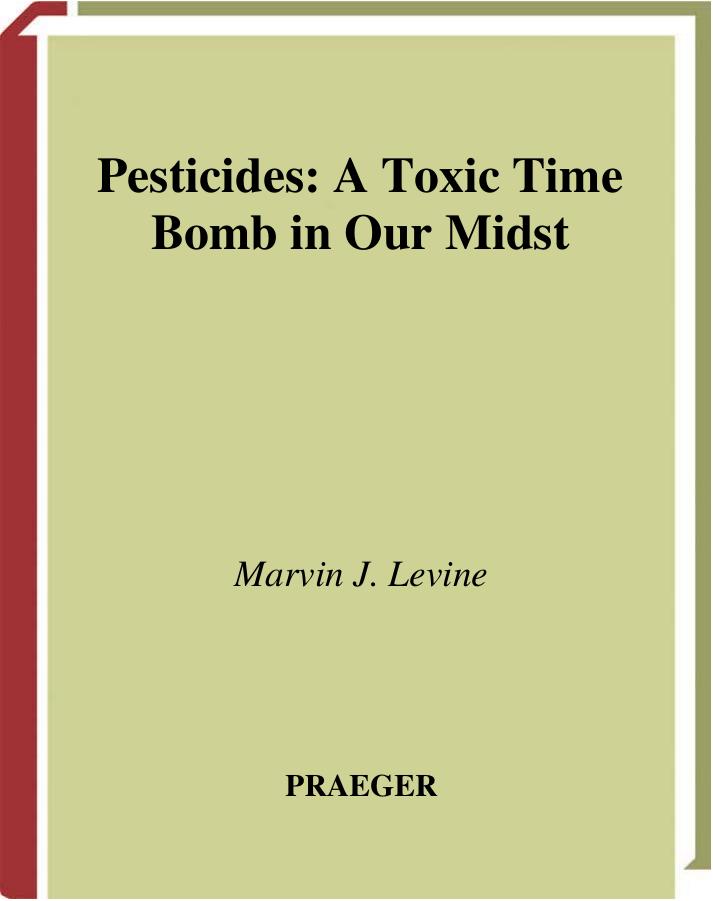 Pesticides: a toxic time bomb in our midst by Marvin J. Levine
