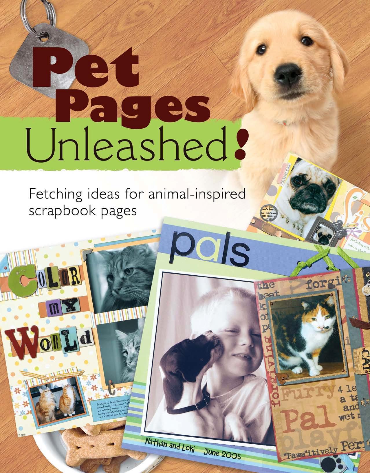 Pet Pages Unleashed!: Fetching Ideas for Animal-Inspired Scapbook Pages by Memory Makers