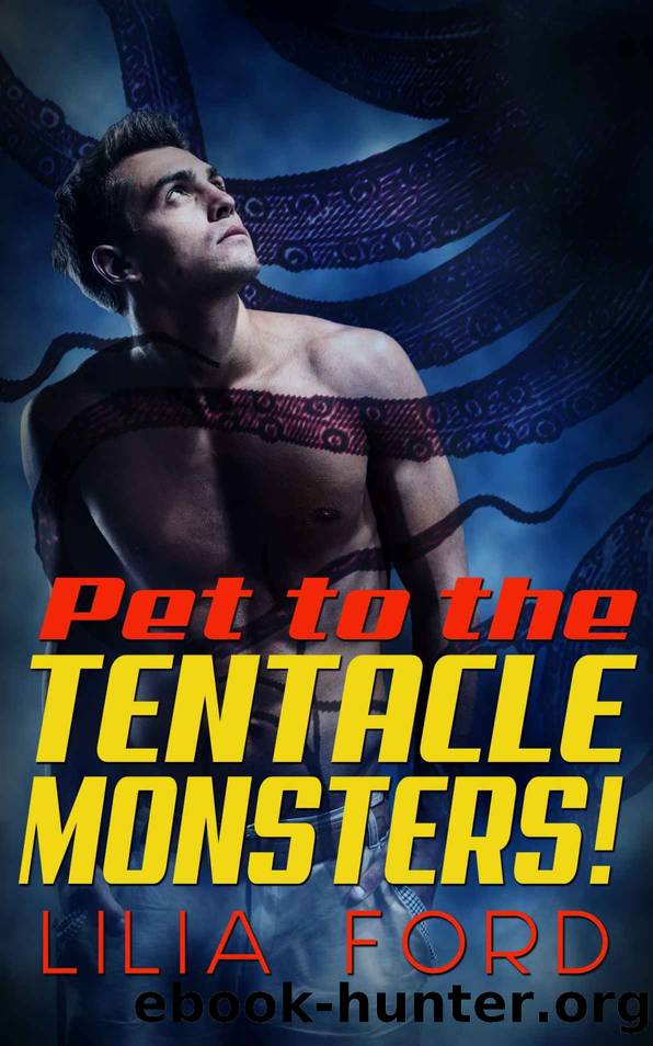 Pet to the Tentacle Monsters! by Ford Lilia