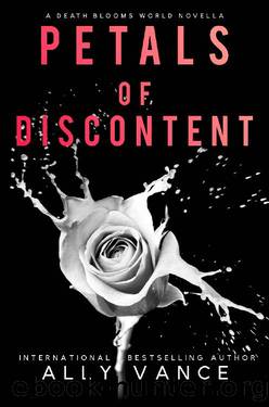 Petals Of Discontent: A Death Blooms World Novella by Ally Vance