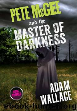 Pete McGee and the Master of Darkness by Adam Wallace