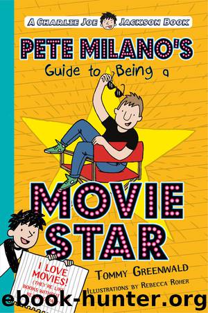 Pete Milano's Guide to Being a Movie Star by Tommy Greenwald