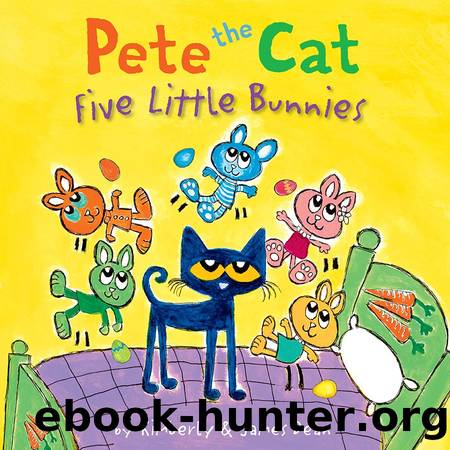 Pete the Cat: Five Little Bunnies by Kimberly and James Dean